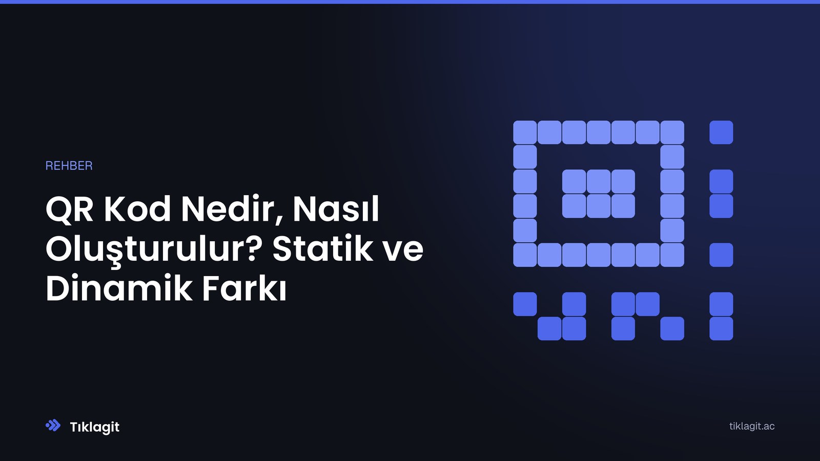 QR Kod Nedir, Nasıl Oluşturulur? Statik ve Dinamik Farkı